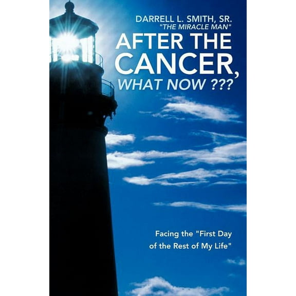 After the Cancer, What Now? ? ?: Facing the "First Day of the Rest of My Life"
