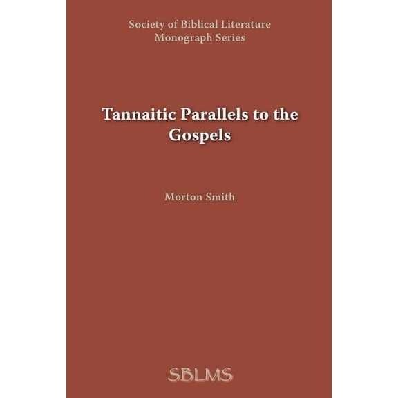 Tannaitic Parallels to the Gospels (Paperback) by Morton Smith