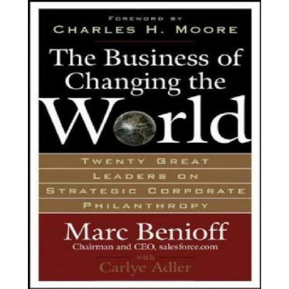 Business of Changing the World By Benioff, Marc/ Adler, Carlye