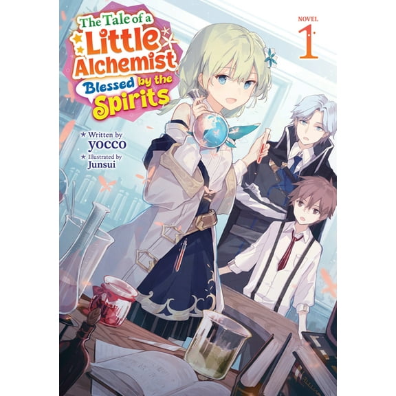 The Tale of a Little Alchemist Blessed b The Tale of a Little Alchemist Blessed by the Spirits (Light Novel) Vol. 1, (Paperback)