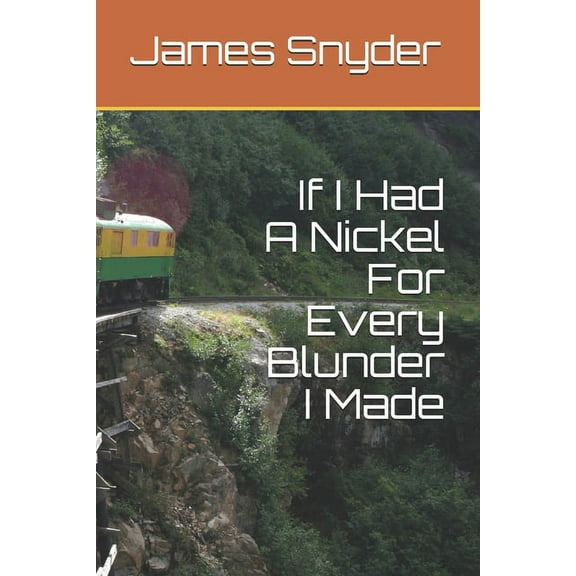 If I Had A Nickel For Every Blunder I Made (Paperback)
