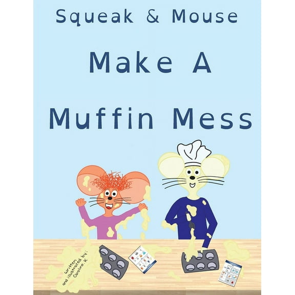 Squeak & Mouse Make A Muffin Mess, (Paperback)