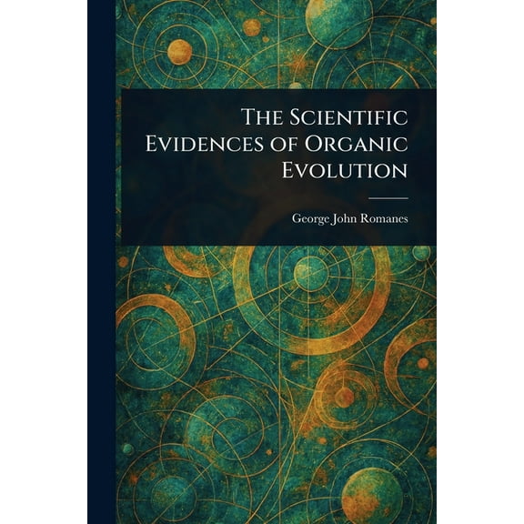 The Scientific Evidences of Organic Evolution, (Paperback)