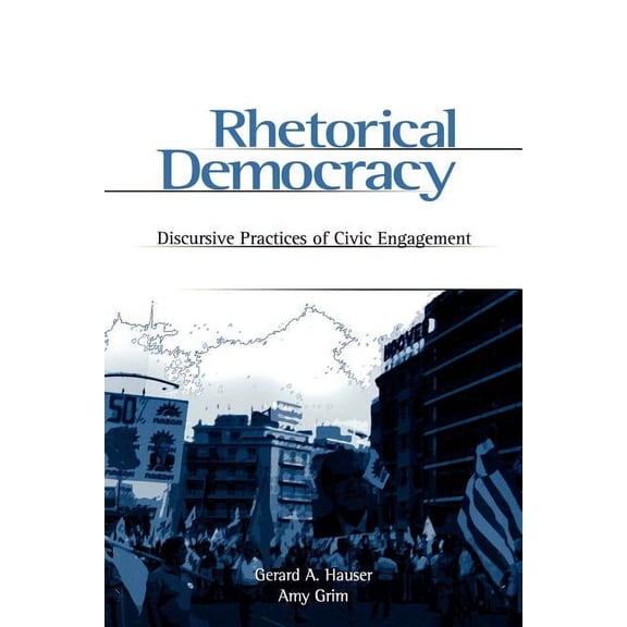 Rhetorical Democracy: Discursive Practices of Civic Engagement, (Paperback)