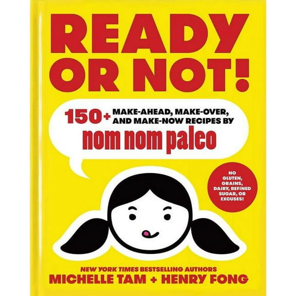 Nom Nom Paleo Ready or Not!: 150 Make-Ahead, Make-Over, and Make-Now Recipes by Nom Nom Paleo Volume 2, Book 2, (Hardcover)