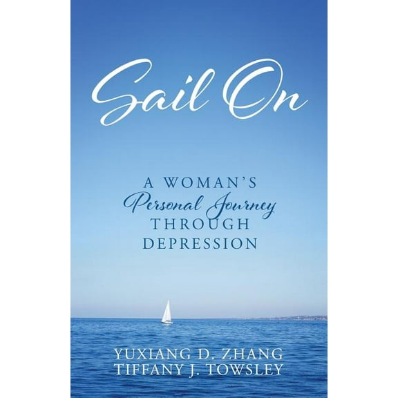 Sail On: A Woman's Personal Journey Through Depression, (Paperback)
