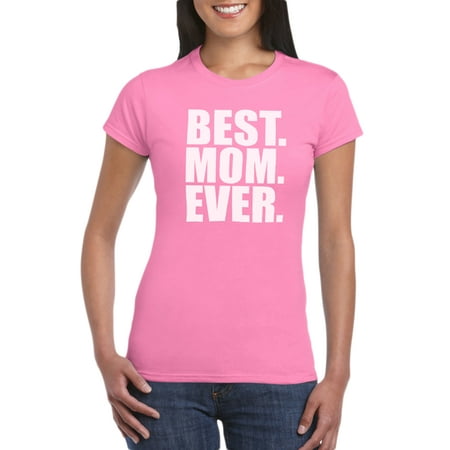 Best Mom Ever T-Shirt Gift Idea for Women - Unique Birthday Present For Mother, Funny Gag for New Mom, Baby Shower, Newborn