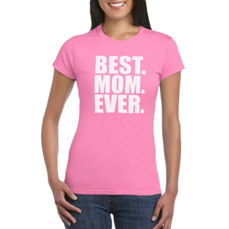 Mother Present Ideas Best Mom Ever T-Shirt Gift Idea for Women - Unique Birthday Present For Mother, Funny Gag for New Mom, Baby Shower, Newborn Celebration ()