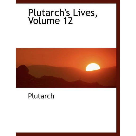 Plutarch's Lives, Volume 12 (Large Print) (Paperback)