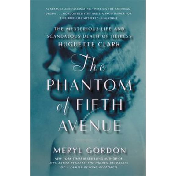 Pre-Owned The Phantom of Fifth Avenue: The Mysterious Life and Scandalous Death of Heiress Huguette Clark (Paperback) 1455512656 9781455512652