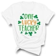 thumbnail image 1 of One Lucky Teacher St. Patrick's Day Shirt Unisex Large White, 1 of 4