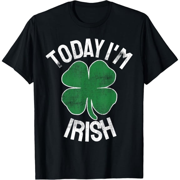Today I'm Irish Gift St. Patrick's Day Shamrock Clover Funny T-ShirtMen and women, Black T-shirt, size: Extra large