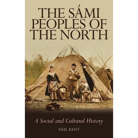The SÃ¡mi Peoples of the North: A Social and Cultural History, (Paperback)