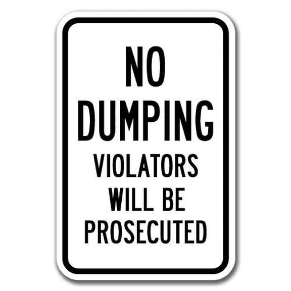 No Dumping Violators Will Be Prosecuted Sign 12" x 18" Heavy Gauge Aluminum Signs