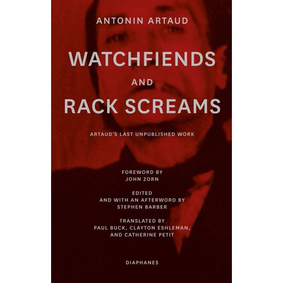 Watchfiends and Rack Screams: Artaud's Last Unpublished Work, (Paperback)