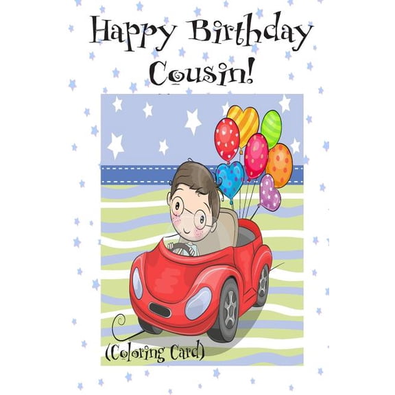 HAPPY BIRTHDAY COUSIN! Coloring Card : Personalized Birthday Card for Boys : Inspirational Birthday Messages Images! Paperback 1720383561 9781720383567 Florabella Publishing
