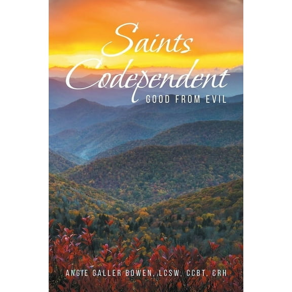 Saints Codependent: Good From Evil, (Paperback)
