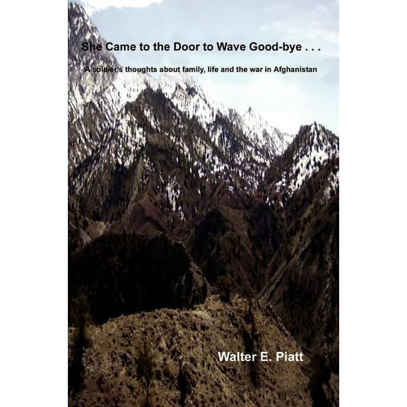 She Came to the Door to Wave Good-bye . . .: A soldier's thoughts about family, life and the war in Afghanistan, (Paperback)
