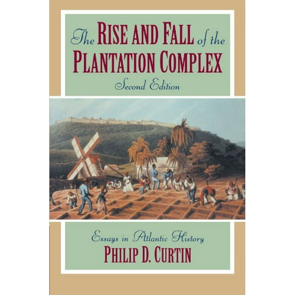 Pre-Owned The Rise and Fall of the Plantation Complex: Essays in Atlantic History (Paperback) 0521629438 9780521629430