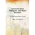 thumbnail image 1 of Leicestershire Pedigrees and Royal Descents 1887 [Hardcover], 1 of 1