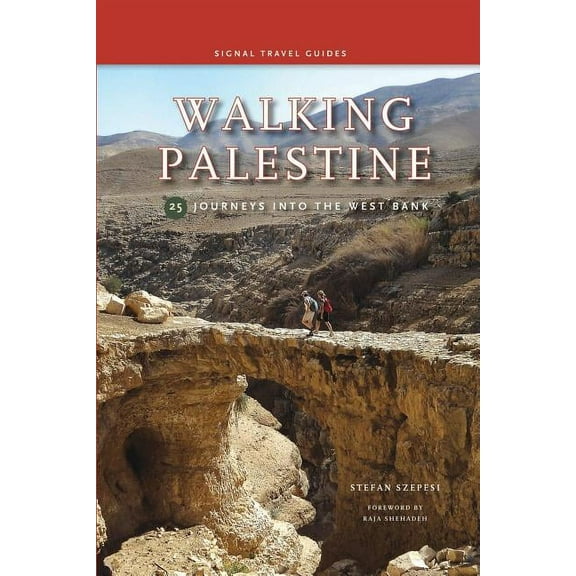 Walking Palestine : 25 Journeys in the West Bank - Paperback