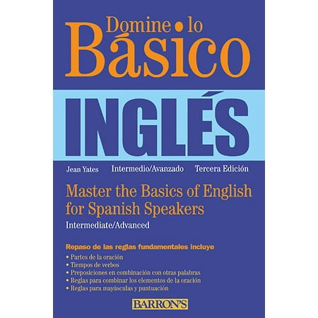 Domine lo Basico : Ingles: Master the Basics of English for Spanish Speakers (Spanish (The Best Way To Master English)