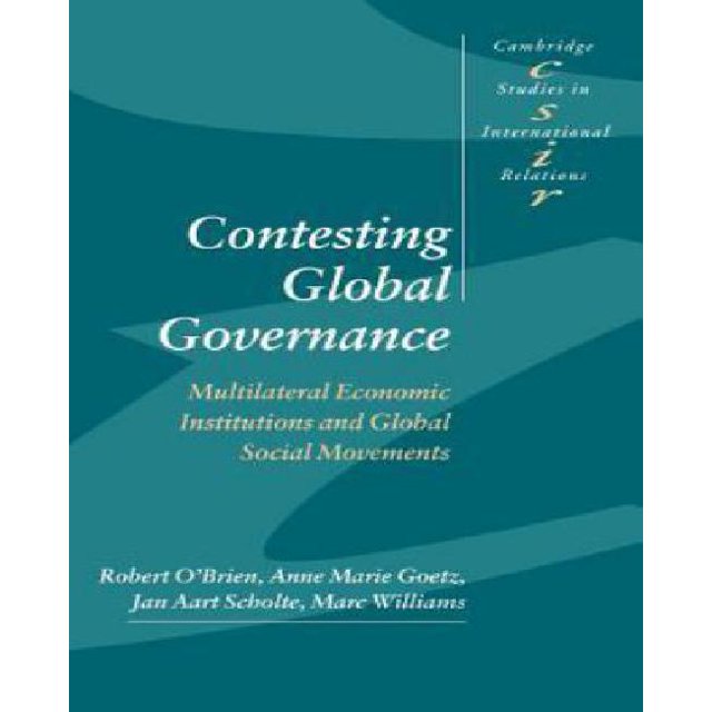 Contesting Global Governance: Multilateral Economic Institutions and Global Social Movements