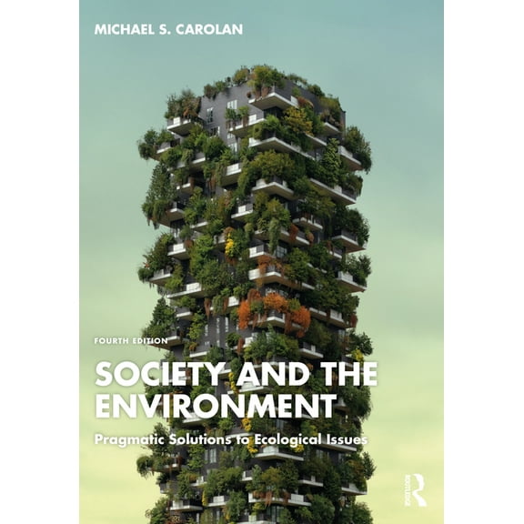 Society and the Environment: Pragmatic Solutions to Ecological Issues, (Hardcover)