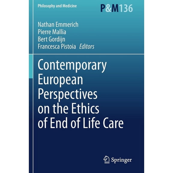 Philosophy and Medicine Contemporary European Perspectives on the Ethics of End of Life Care, Book 136, (Paperback)