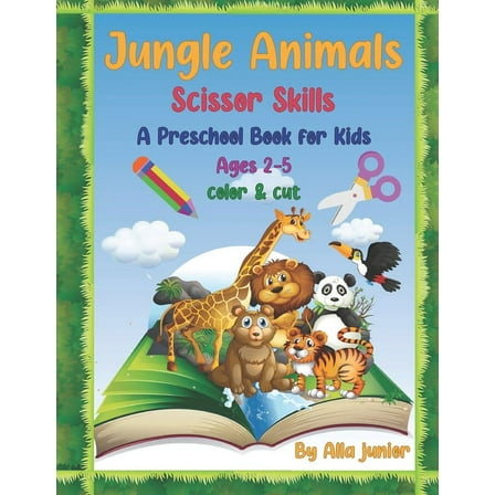 Jungle Animals Scissor Skills A Preschool Activity Book for Kids: Gift for Kids 2-5, A Fun Cutting and Coloring Book, A unique Book with Illustrations of Jungle Animals (Paperback)