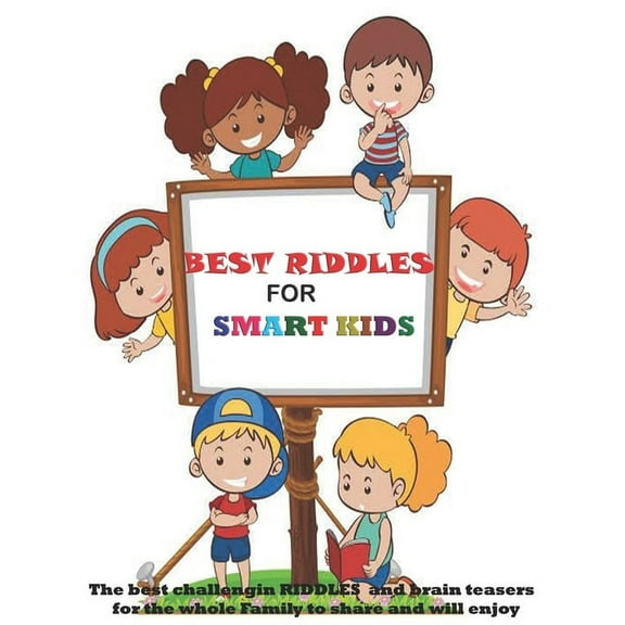 Best Riddles for Smart Kids: The Best Challenging Riddles and Brain Teasers for the Whole Family to Share and Will Enjoy (Paperback)