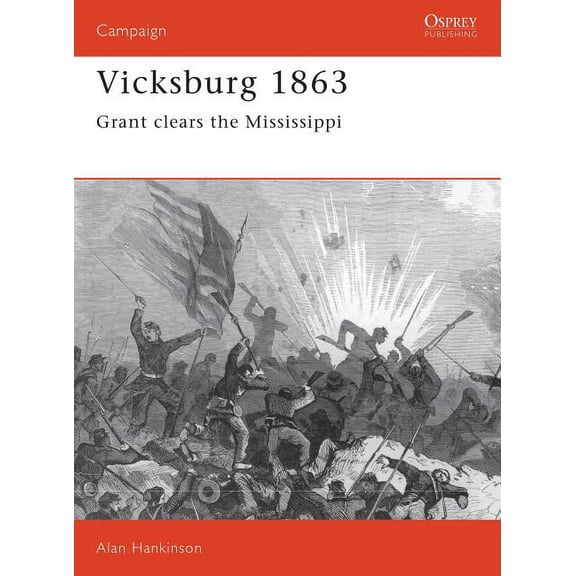 Campaign: Vicksburg 1863 : Grant clears the Mississippi (Series #26) (Paperback)