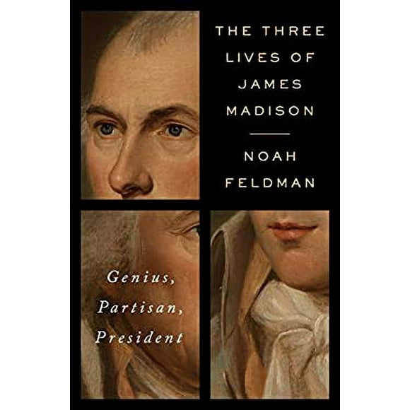 Pre-Owned The Three Lives of James Madison : Genius, Partisan, President 9780812992755