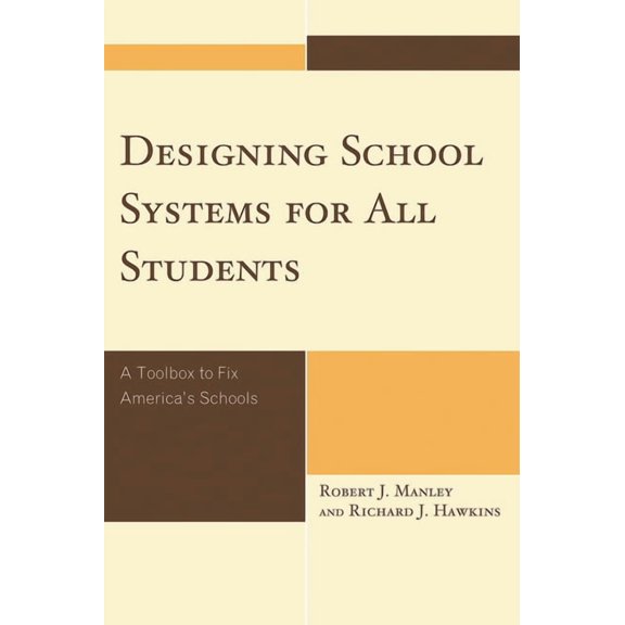Designing School Systems for All Students: A Tool Box to Fix America's Schools, (Paperback)