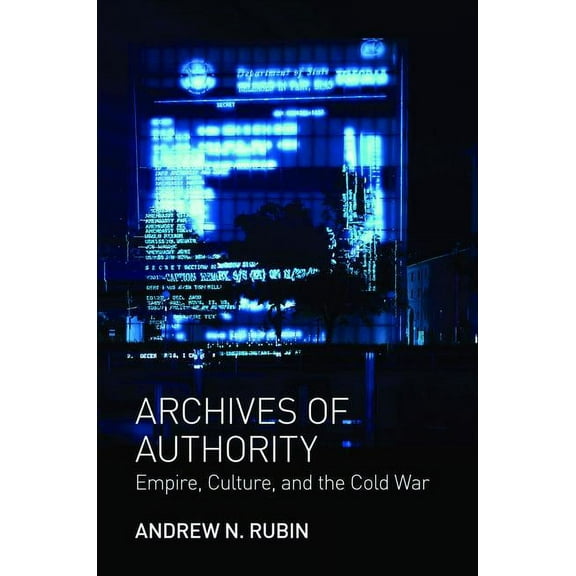 Translation/Transnation Archives of Authority: Empire, Culture, and the Cold War, Book 32, (Hardcover)