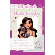 All About Olivia Rodrigo (Hardback): Includes 70 Facts, Inspiring Quotes, Quizzes, activities and much, much more., (Hardcover)