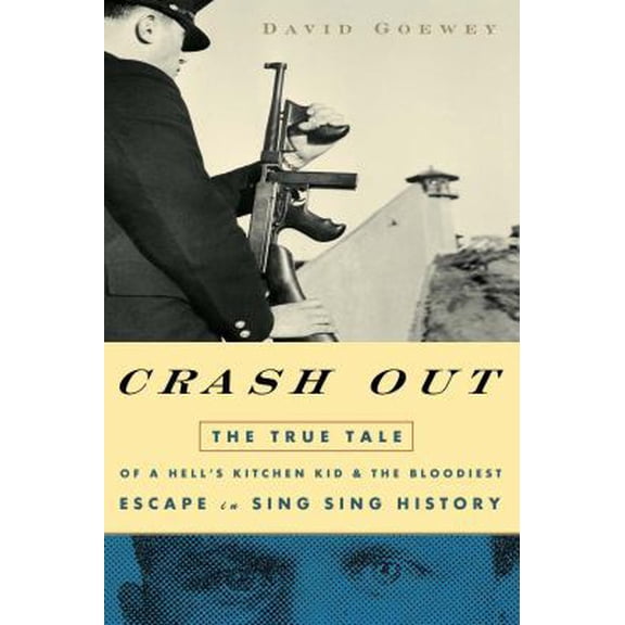 Pre-Owned Crash Out: The True Tale of a Hell's Kitchen Kid and the Bloodiest Escape in Sing Sing History (Hardcover) 1400054699 9781400054695