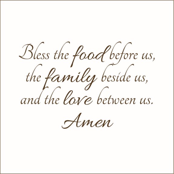 Bless the Food Before Us, the Family Beside Us.. Vinyl Decal - Medium - Brown