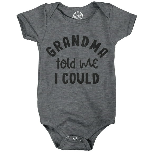 Grandma Told Me I Could Baby Bodysuit Funny Sarcastic Graphic Novelty Jumper for Infants