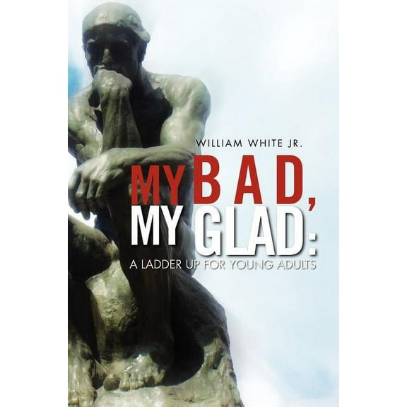 My Bad, My Glad: A Ladder Up For Young Adults (Paperback)