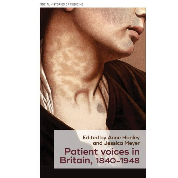 Social Histories of Medicine Patient Voices in Britain, 1840-1948, Book 44, (Hardcover)