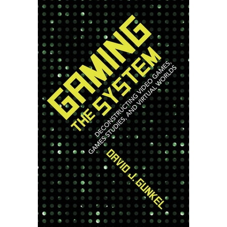 Digital Game Studies Gaming the System: Deconstructing Video Games, Games Studies, and Virtual Worlds, (Paperback)