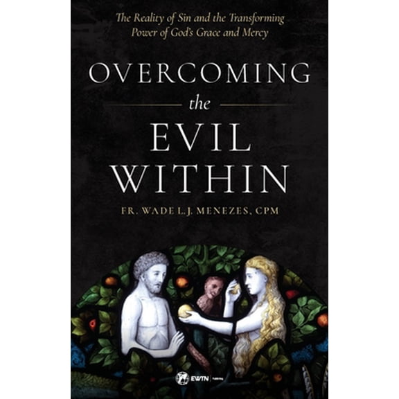 Pre-Owned Overcoming the Evil Within: The Reality of Sin and the Transforming Power of God's Grace and Mercy (Paperback) 1682781119 9781682781111