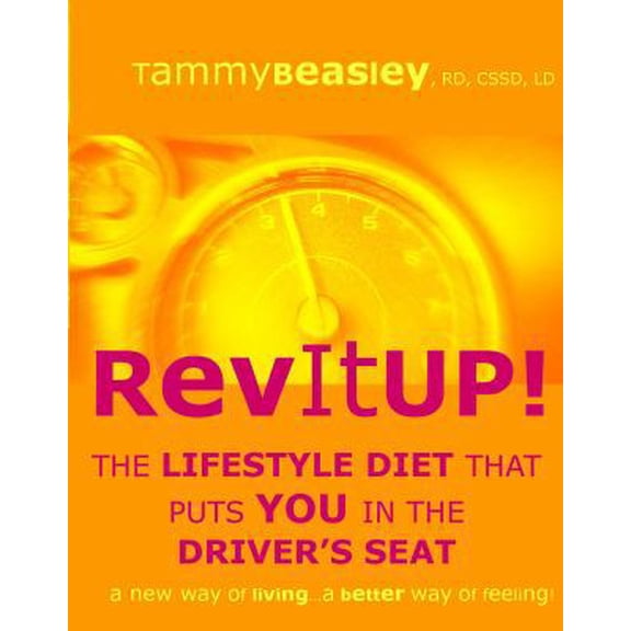 Pre-Owned Rev It Up! The Lifestyle Diet That Puts You in the Driver's Seat by Tammy Beasley (2009-05-03) (Paperback) 0615337694 9780615337692