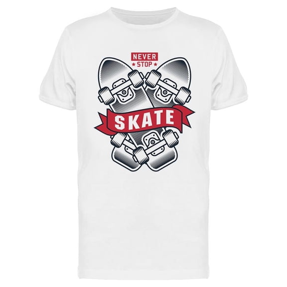 Never Stop Skate Design T-Shirt Men -Image by Shutterstock, Male Small