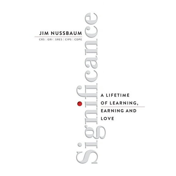Significance: A Lifetime of Learning, Earning, and Love, (Paperback)
