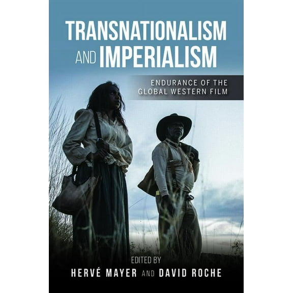 New Directions in National Cinemas Transnationalism and Imperialism: Endurance of the Global Western Film, (Hardcover)