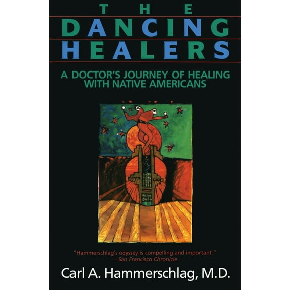 Pre-Owned The Dancing Healers: A Doctor's Journey of Healing with Native Americans (Paperback) 0062503952 9780062503954