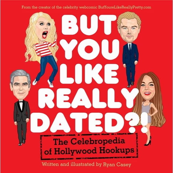 But You Like Really Dated?!: The Celebropedia of Hollywood Hookups, (Paperback)
