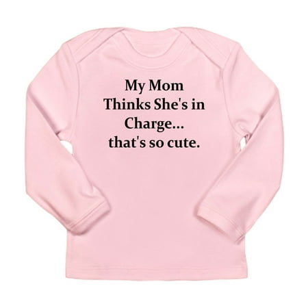 

CafePress - MY MOM THINKS SHE s IN CHARGE Long Sleeve Infant T - Long Sleeve Infant T-Shirt